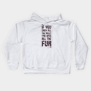 If You Obey All The Rules, You Miss All The Fun Kids Hoodie